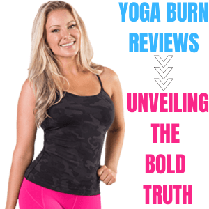 Yoga Burn Reviews | Unveiling the bold truth